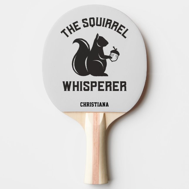 The Squirrel Whisperer | Squirrel Lover Ping Pong Paddle (Front)