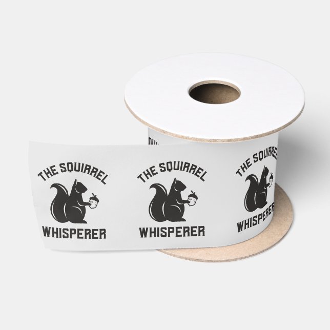 The Squirrel Whisperer | Squirrel Lover Satin Ribbon (Spool)