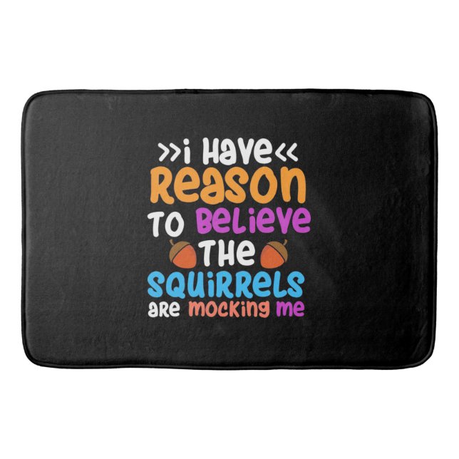 The Squirrels Are Mocking Me Bath Mat (Front)