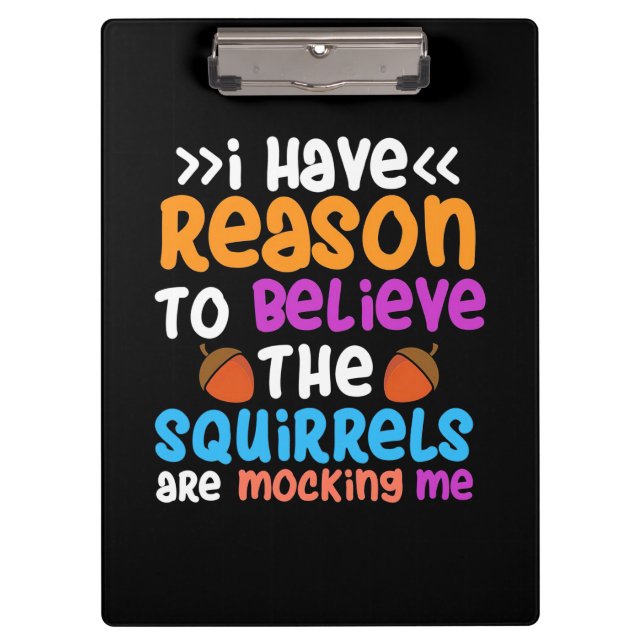 The Squirrels Are Mocking Me Clipboard (Front)