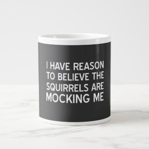 The Squirrels are Mocking Me Large Coffee Mug