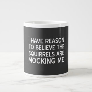 The Squirrels are Mocking Me Large Coffee Mug