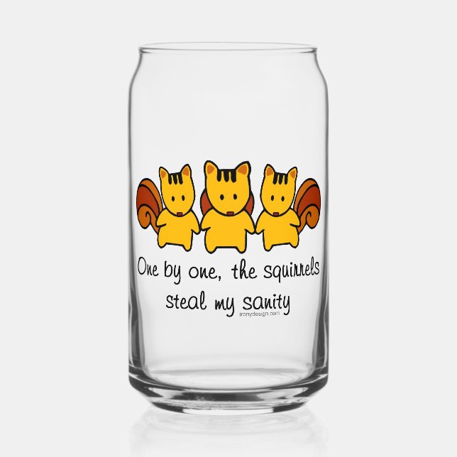 The squirrels steal my sanity can glass (Front)