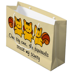 The squirrels steal my sanity large gift bag