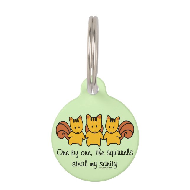 The squirrels steal my sanity pet tag (Front)