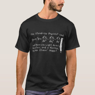 The Stand-Up Physicist Said... T-Shirt