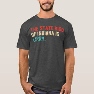 The State Bird of Indiana is Larry Vintage Apparel T-Shirt