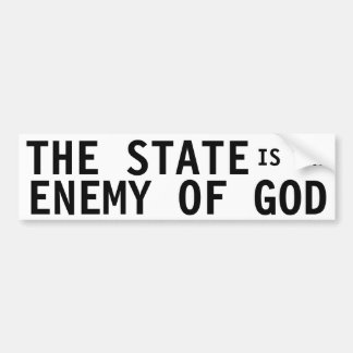 The State is the Enemy Of God Bumper Sticker