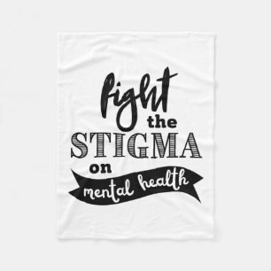 The Stigma Mental Health Awareness Mental Problems Fleece Blanket