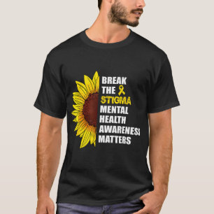 The Stigma Mental Health Awareness Problems Sunflo T-Shirt