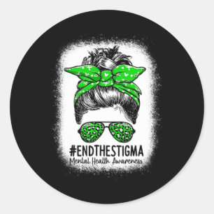 The Stigma Messy Bun Women - Mental Health Awarene Classic Round Sticker