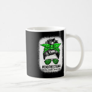 The Stigma Messy Bun Women - Mental Health Awarene Coffee Mug