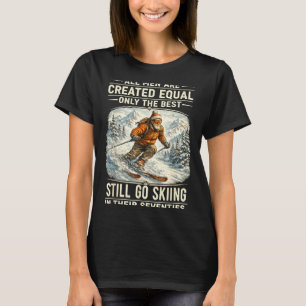 The Still Go Skiing In Their Seventies Funny Skier T-Shirt