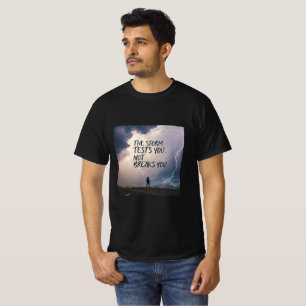 The Storm Tests You, Not Breaks You Resilience T-Shirt