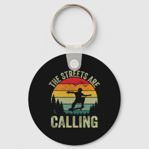 The Streets Are Calling I Skateboarding Key Ring