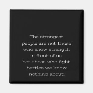 the strongest people are not those who show streng magnet
