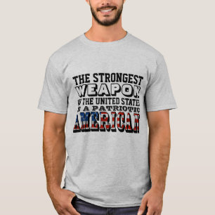 THE STRONGEST WEAPON IS A PATRIOTIC AMERICAN T-Shirt
