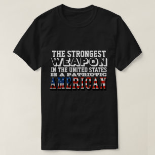 THE STRONGEST WEAPON IS A PATRIOTIC AMERICAN T-Shirt