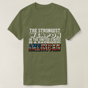 THE STRONGEST WEAPON IS A PATRIOTIC AMERICAN T-Shirt