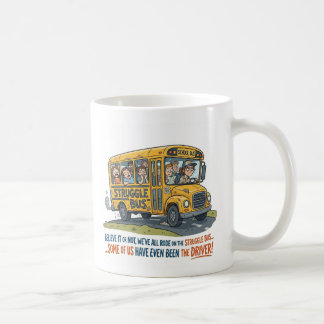 The Struggle Buss Coffee Mug