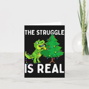 The Struggle Is Real Dinosaur & X-mas Tree Chr Card