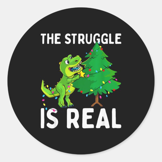 The Struggle Is Real Dinosaur &amp; X-mas Tree Chr Classic Round Sticker (Front)