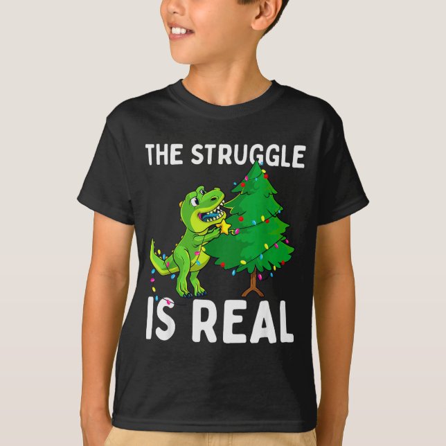 The Struggle Is Real Dinosaur &amp; X-mas Tree Chr T-Shirt (Front)