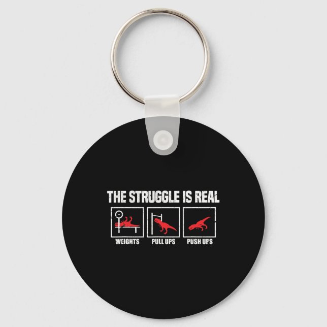 The Struggle Is Real Dinosaur Gym Workout Bodybuil Key Ring (Front)