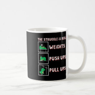 The Struggle Is Real Dinosaur T-rex Fit Weightlift Coffee Mug