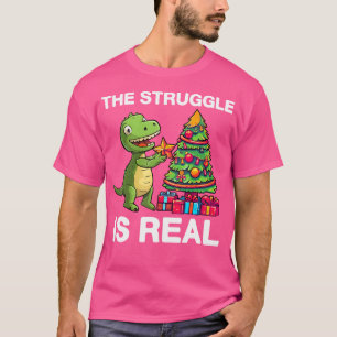 The Struggle Is Real Dinosaur X-Mas Tree Christma T-Shirt