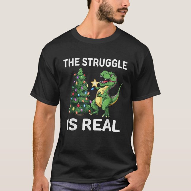 The Struggle Is Real Dinosaur Xmas Tree Christmas  T-Shirt (Front)