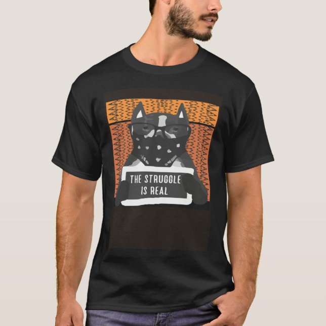 The Struggle Is Real Dog Face Mask T-Shirt (Front)