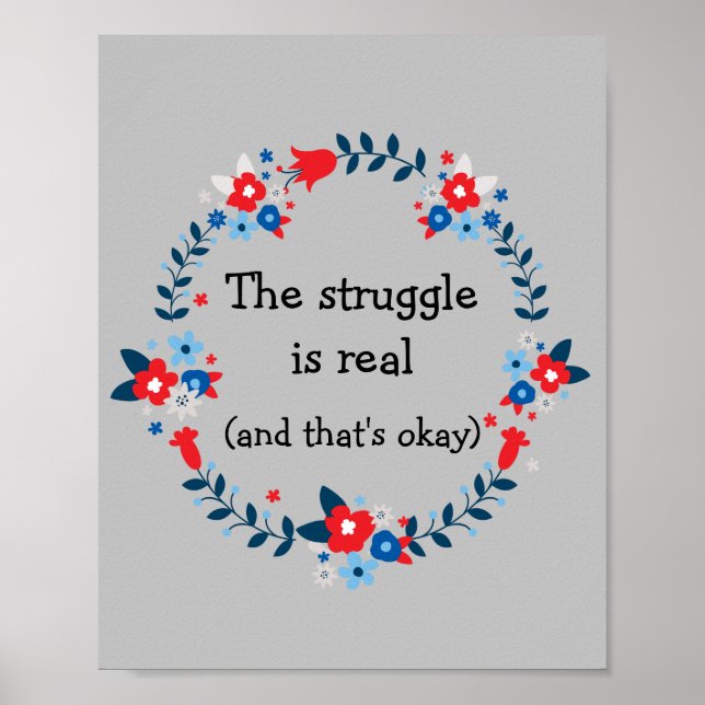 The Struggle Is Real Floral Poster Print Decor (Front)