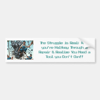 The Struggle is Real; Funny Bumper Stickers