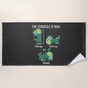 The Struggle is Real Funny Dinosaur T-Rex Gym Beach Towel