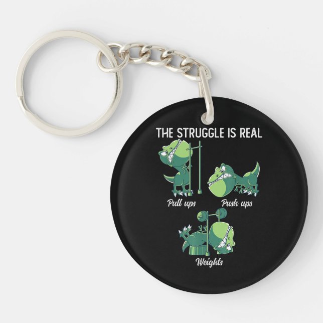 The Struggle is Real Funny Dinosaur T-Rex Gym Key Ring (Front)