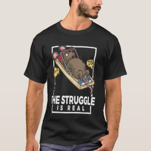 The Struggle Is Real Funny Gym Mouse Mousetrap Wor T-Shirt