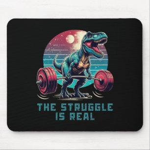 The Struggle Is Real Funny T-rex Gym Workout Mouse Mat