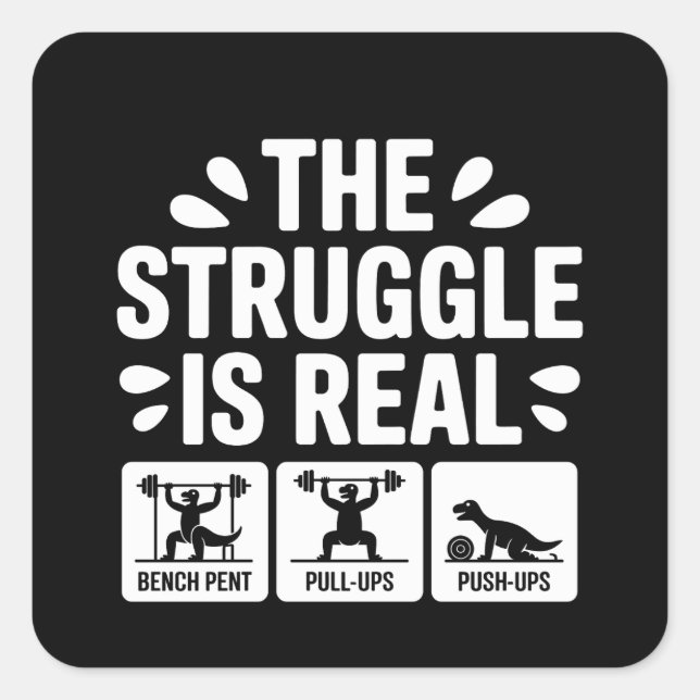 The struggle is Real Funny T-Rex Gym Workout Square Sticker (Front)