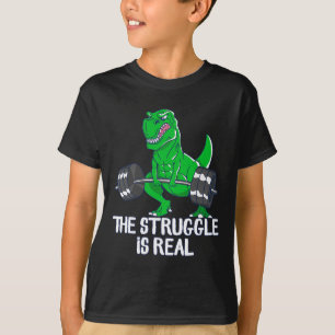 The Struggle Is Real Funny T-rex Gym Workout T-Shirt
