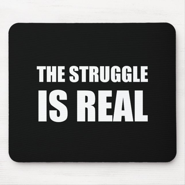 The Struggle Is Real Mouse Mat (Front)