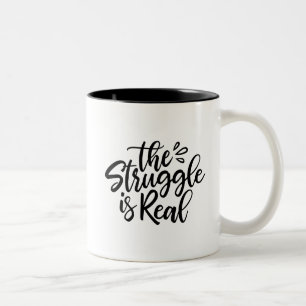 The Struggle is Real Mug