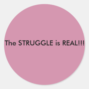 The Struggle is REAL!!! stickers