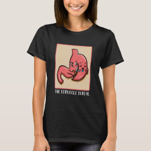 The Struggle is real T-Shirt