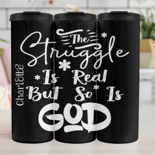 The Struggle Is Real Thermal Tumbler