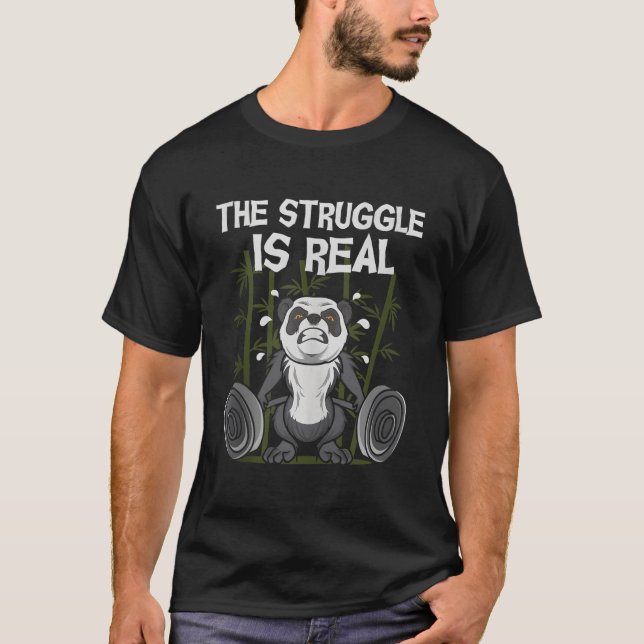 The Struggle Is Real Weightlifting Panda Bear Fitn T-Shirt (Front)