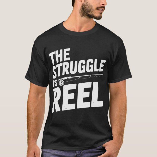 The Struggle Is Reel T-Shirt (Front)