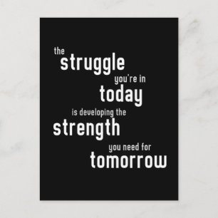 The struggle you're in today developing strength postcard