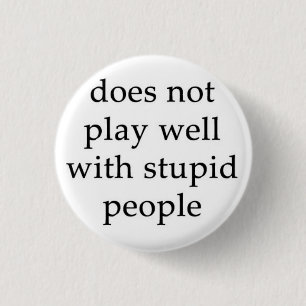 The Stupid People Repellent Button! 3 Cm Round Badge