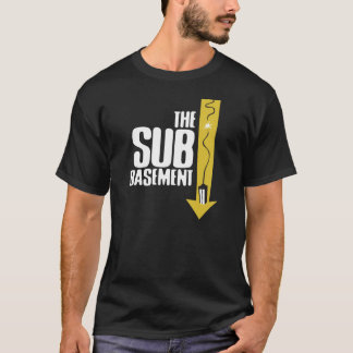 The Sub-Basement T-Shirt